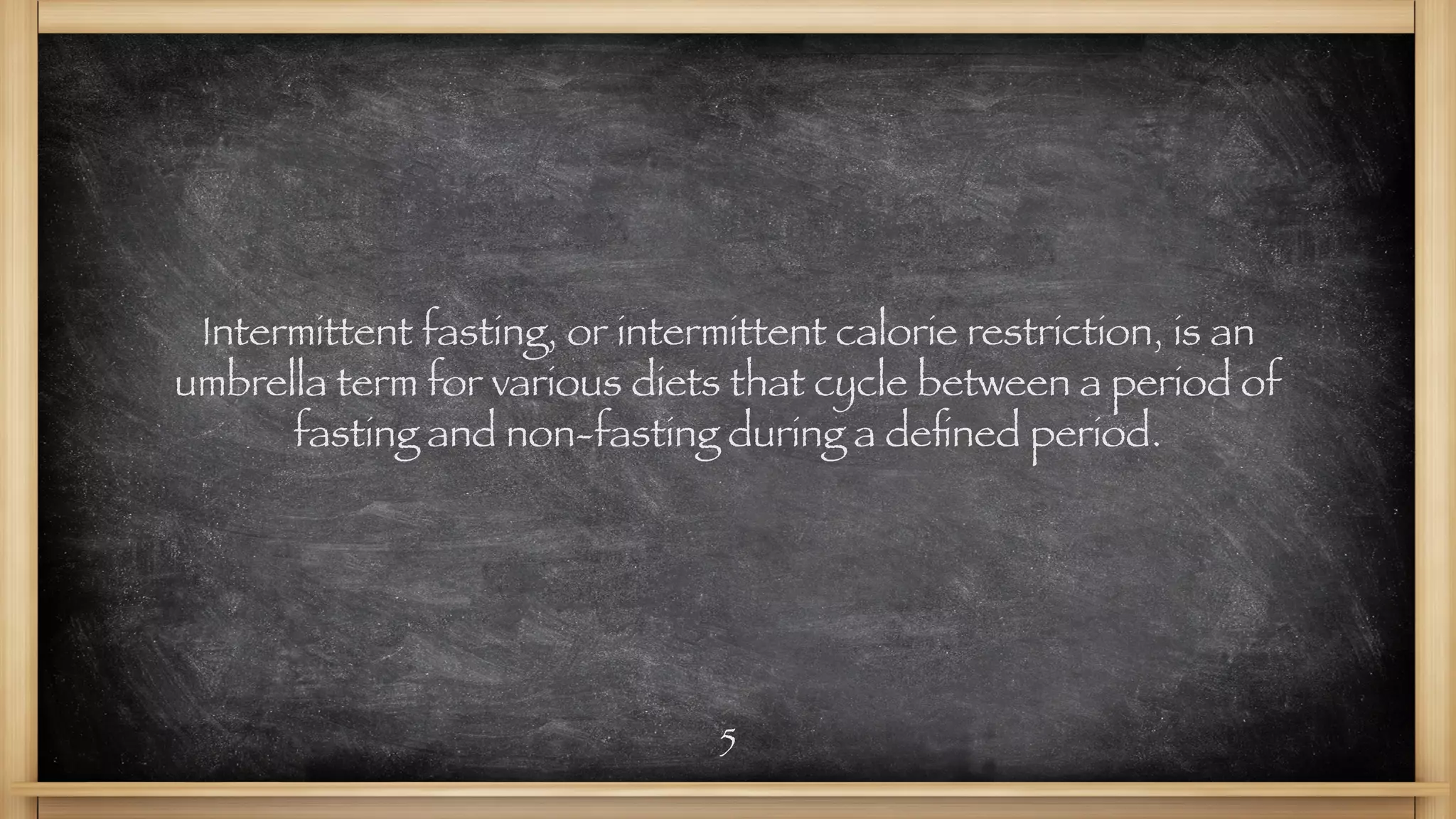 5
Intermittent fasting, or intermittent calorie restriction, is an
umbrella term for various diets that cycle between a period of
fasting and non-fasting during a defined period.