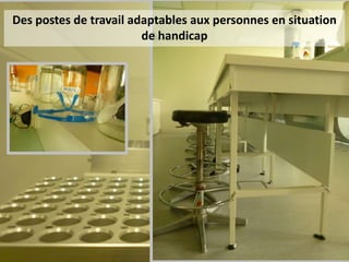 Des postes de travail adaptables aux personnes en situation
de handicap
 