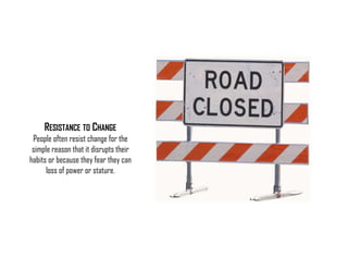 ISIPM 2016 – Istituto Italiano di Project Management
www.isipm.org
18 maggio 2016 25
RESISTANCE TO CHANGE
People often resist change for the
simple reason that it disrupts their
habits or because they fear they can
loss of power or stature.
 