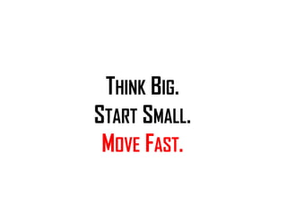 ISIPM 2016 – Istituto Italiano di Project Management
www.isipm.org
18 maggio 2016 41
THINK BIG.
START SMALL.
MOVE FAST.
 