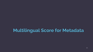 Multilingual Score for Metadata
10
 