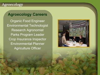 Agroecology Careers Organic Food Engineer Environmental Technologist Research Agronomist Parks Program Leader Crop Insurance Inspector Environmental Planner Agriculture Officer 