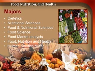 Majors Dietetics Nutritional Sciences Food & Nutritional Sciences Food Science Food Market analysis Food, Nutrition and Health Human Kinetics Minor 