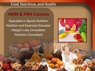 HKIN & FNH Careers   Specialist in Sports Nutrition Nutrition and Exercise Educator Weight Loss Consultant Nutrition Consultant 