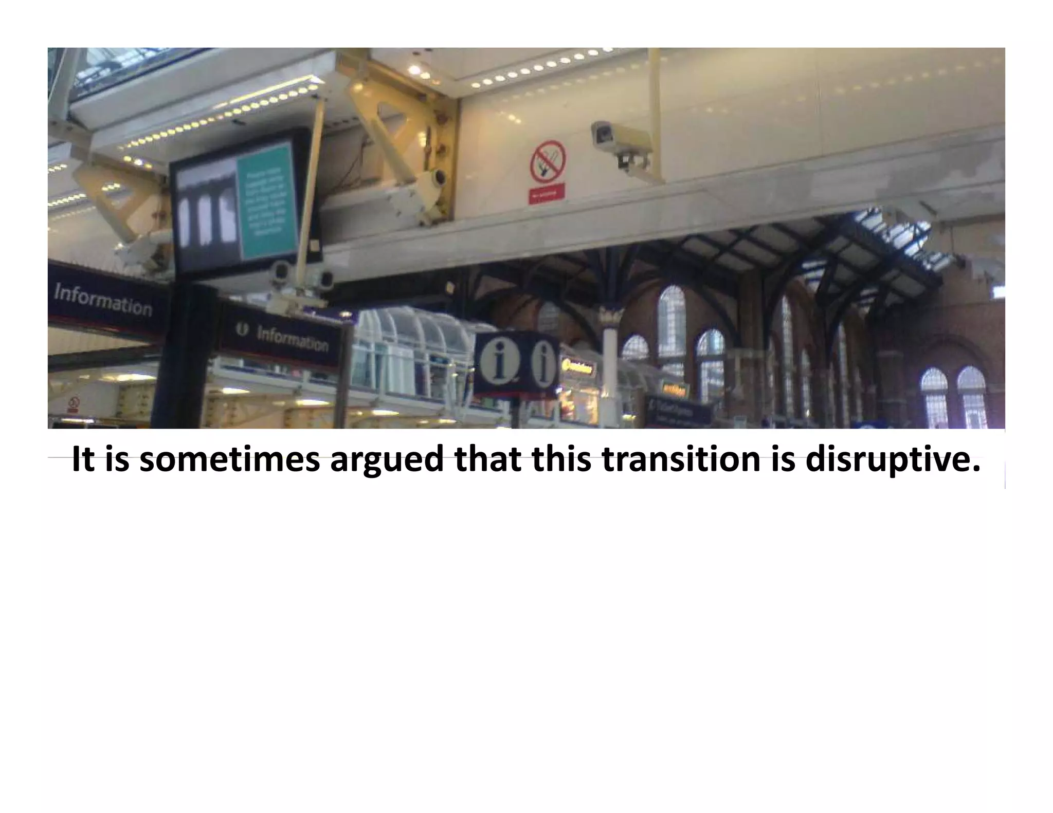 It is sometimes
It is sometimes argued that this transition is disruptive
                       that this transition is disruptive.
 