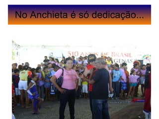 No Anchieta é só dedicação... 