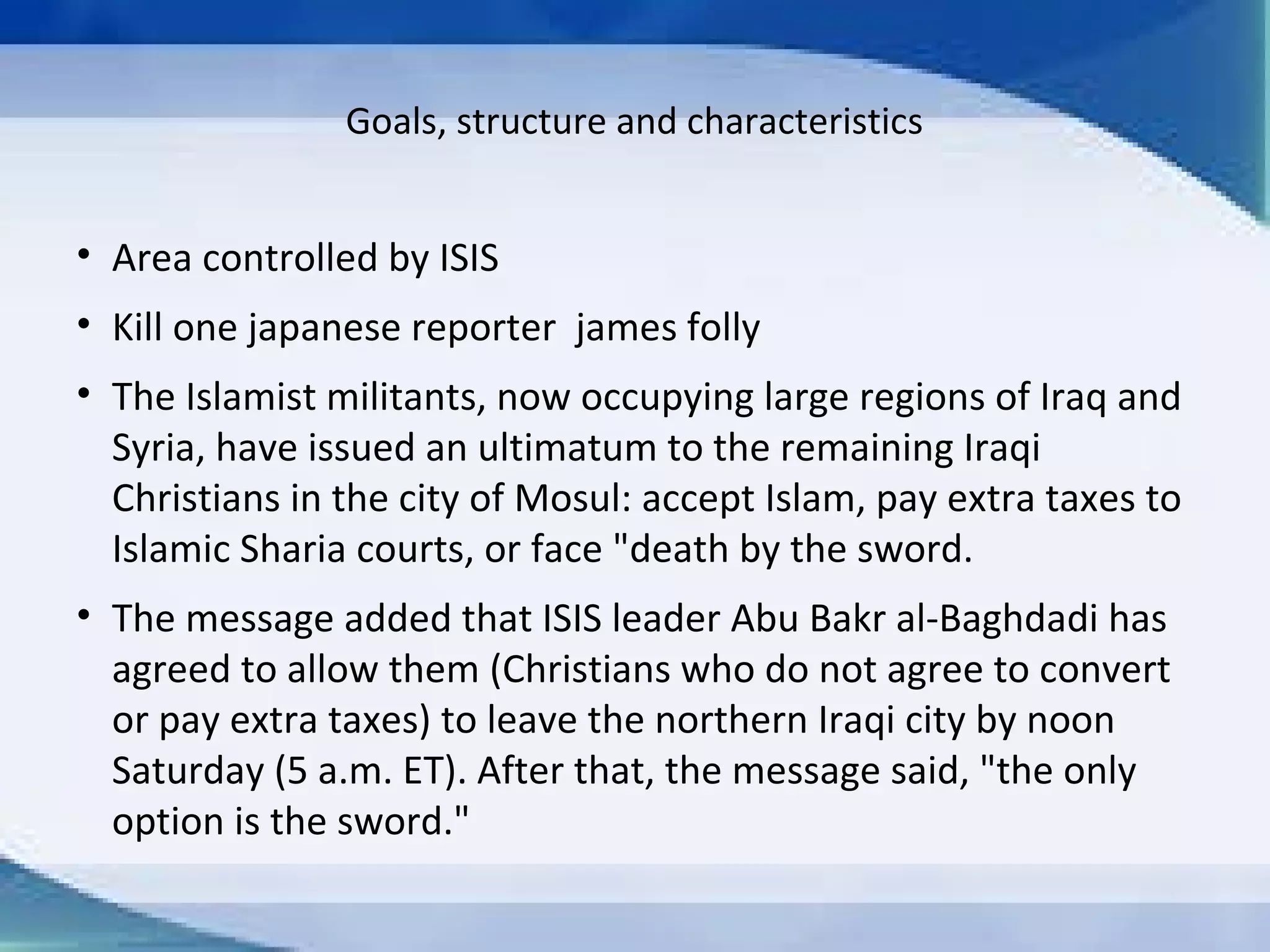 Goals
 Foundation of an Islamic state.
 World's Muslims should live under one
Islamic state ruled by sharia law.
 religious authorities
 