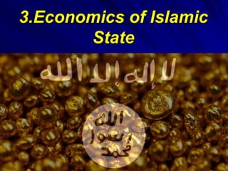 3.Economics of Islamic
State
 