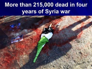 More than 215,000 dead in four
years of Syria war
 
