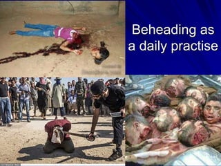 Beheading as
a daily practise
 