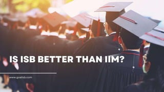 Is ISB better than IIM? - What to choose