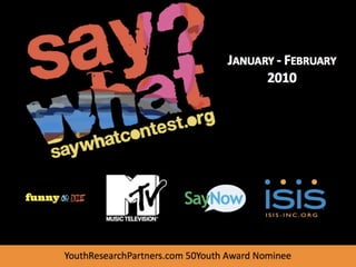 JANUARY -
                                   FEBRUARY
                                     2010




YouthResearchPartners.com 50Youth Award Nominee
 