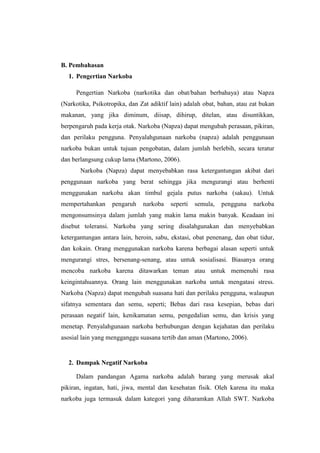B. Pembahasan
1. Pengertian Narkoba
Pengertian Narkoba (narkotika dan obat/bahan berbahaya) atau Napza
(Narkotika, Psikotr...