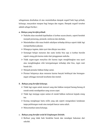sebagaimana disebutkan di atas menimbulkan dampak negatif baik bagi pribadi,
keluarga, masyarakat maupun bagi bangsa dan n...