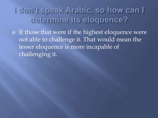  If those that were if the highest eloquence were
not able to challenge it. That would mean the
lesser eloquence is more incapable of
challenging it.
 