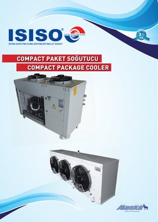 COMPACT PAKET SOĞUTUCU
COMPACT PACKAGE COOLERCOMPACT PACKAGE COOLER
88
ISISO’nun tescilli markasıdır.
 