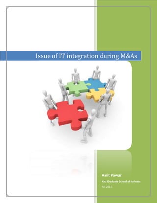 Issue of IT integration during M&As




                      Amit Pawar
                      Katz Graduate School of Business
                      Fall 2011
 