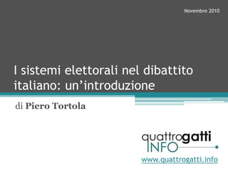 di Piero Tortola
I sistemi elettorali nel dibattito
italiano: un’introduzione
 