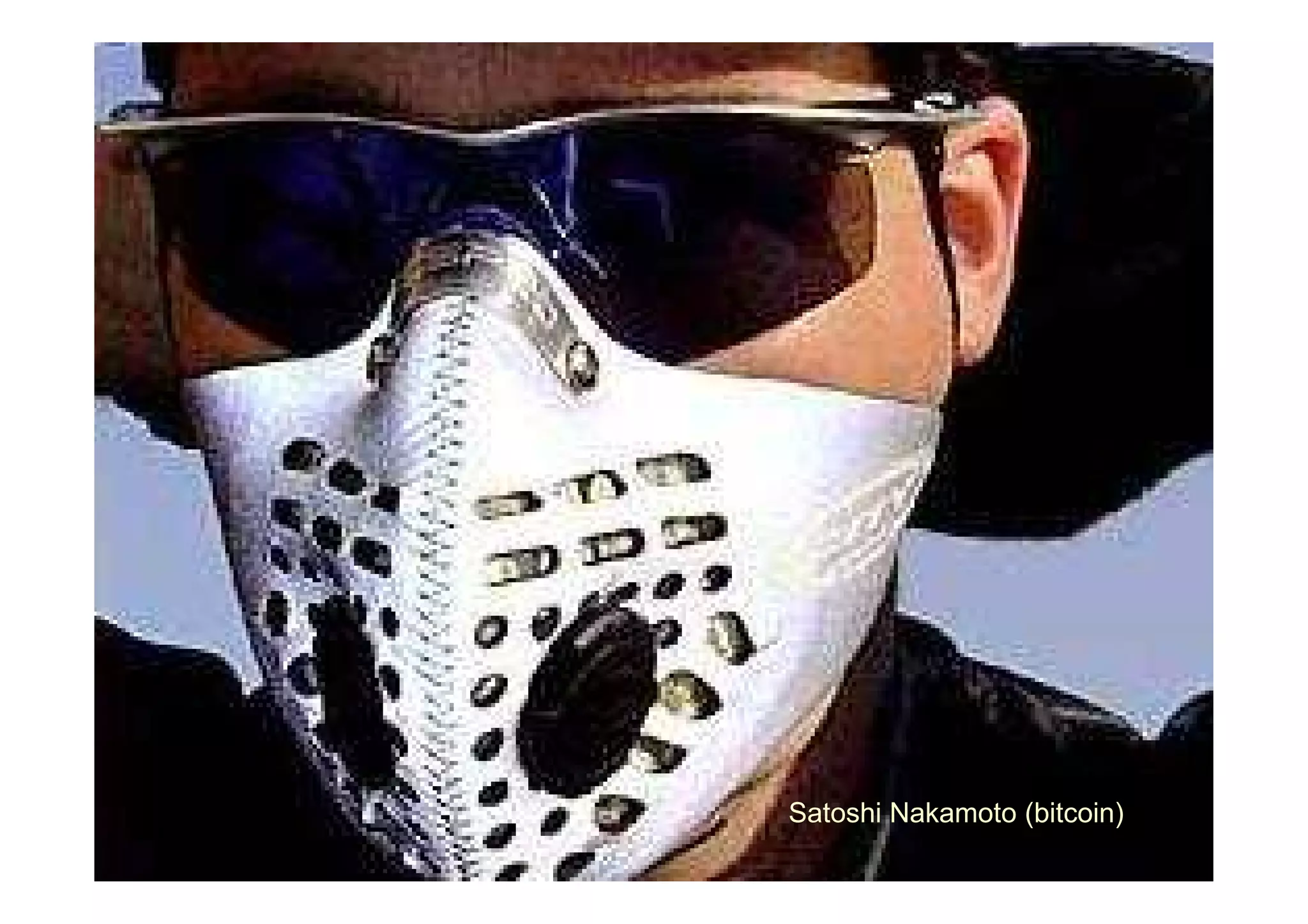 Satoshi Nakamoto (bitcoin)
© Chris Skinner. All rights reserved.
 