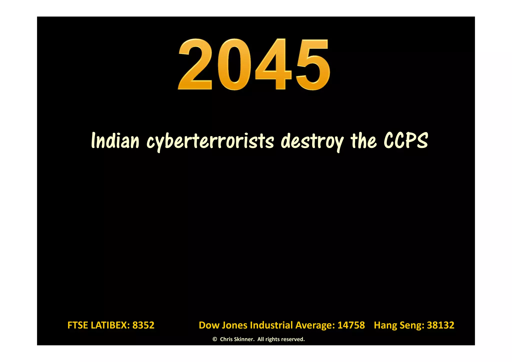 Indian cyberterrorists destroy the CCPS




FTSE LATIBEX: 8352   Dow Jones Industrial Average: 14758 Hang Seng: 38132
                       © Chris Skinner. All rights reserved.
 