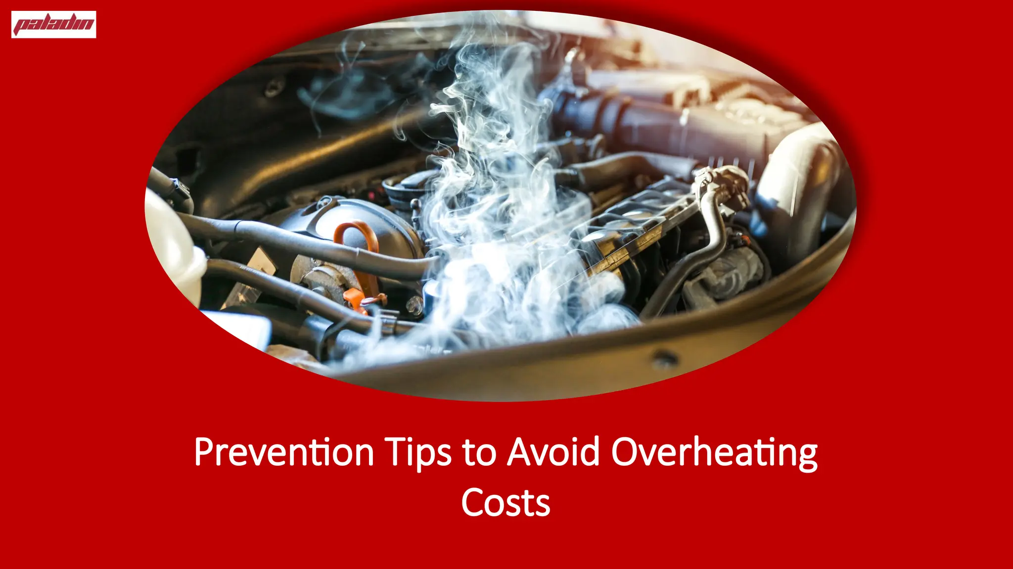 Prevention Tips to Avoid Overheating
Costs
 