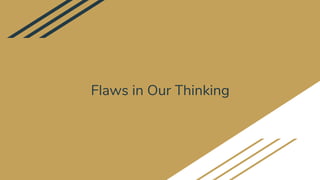 Flaws in Our Thinking
 