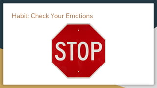 Habit: Check Your Emotions
 