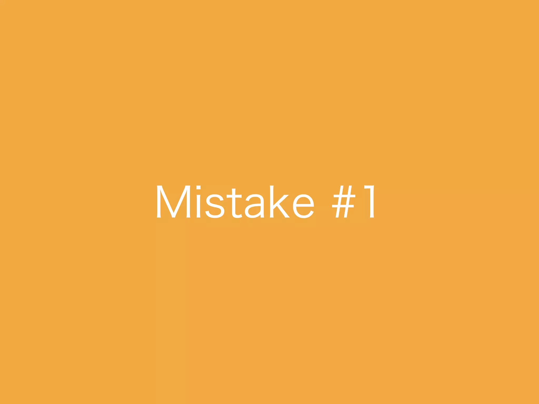 Mistake #1
 