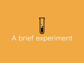 A brief experiment
 
