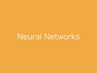 Neural Networks
 