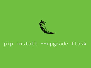 pip install --upgrade flask
 