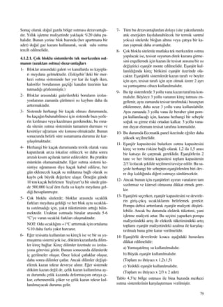 79
Sonuç olarak do¤al gazda bölge ›s›tmas› dezavantajl›-
d›r. Y›ll›k iﬂletme maliyetinde yaklaﬂ›k %20 daha pa-
hal›d›r. Bunun yerine blok baz›nda (her apartmana bir
adet) do¤al gaz kazan› kullanarak, s›cak sulu ›s›tma
tercih edilmelidir.
4.1.2.1. Çok bloklu sistemlerde tek merkezden ›s›t-
man›n (uzaktan ›s›tma) dezavantajlar›
1- Bloklar aras›ndaki galeri ve kanallarda ›s› kay›pla-
r› meydana gelmektedir. (Eskiﬂehir’deki bir mer-
kezi ›s›tma sisteminde her yer kar ile kapl› iken,
kalorifer borular›n›n geçti¤i kanal›n üzerinin kar
tutmad›¤› gözlenmiﬂtir.)
2- Bloklar aras›ndaki galerilerdeki borular›n izolas-
yonlar›n›n zamanla çürümesi ›s› kayb›n› daha da
artt›rmaktad›r.
3- Sistemde herhangi bir kaçak olmas› durumunda,
bu kaça¤›n bulunabilmesi için sistemde baz› yerle-
rin k›r›lmas› veya kaz›lmas› gerekmekte, bu esna-
da sitenin ›s›tma sisteminin tamamen durmas› ve
kesintiye u¤ramas› söz konusu olmaktad›r. Bunun
sonucunda belirli süre ›s›namama durumu ile kar-
ﬂ›laﬂ›lmaktad›r.
4- Herhangi bir kaçak durumunda teorik olarak vana
kapat›larak ar›za lokalize edilecek ve daha sonra
ar›zal› k›s›m aç›larak tamir edilecektir. Bu pratikte
mümkün olamamaktad›r. E¤er ›s›tma sistemi ke-
sintiye u¤ramas›n diye kaçak kabul edilirse, her
gün eklenecek kaçak su miktar›na ba¤l› olarak ›s›
kayb› çok büyük de¤erlere ulaﬂ›r. Örne¤in günde
10 ton kaçak belirlenen Yeﬂilyurt’ta bir sitede gün-
de 500.000 kcal’den fazla ›s› kayb› meydana gel-
di¤i hesaplanm›ﬂt›r.
5- Çok bloklu sitelerde; bloklar aras›nda s›cakl›k
farklar› meydana geldi¤i ve her blok ayn› s›cakl›k-
ta ›s›t›lmad›¤› için, yak›t tüketiminin artt›¤› bilin-
mektedir. Uzaktan ›s›tmada binalar aras›nda 5-6
°C’ye varan s›cakl›k farklar› oluﬂmaktad›r.
NOT: Oda s›cakl›¤›n› +1°C artt›rmak için ortalama
%10 daha fazla yak›t harcan›r.
6- E¤er tesisatta kullan›lan su kireçli ise ve bir su yu-
muﬂatma sistemi yok ise, döküm kazanlarda dilim-
ler kireç ba¤lar. Kireç dilimler üzerinde ›s› izolas-
yonu görevini görür. Bunun sonucunda dilimlerde
iç gerilmeler oluﬂur. Önce k›lcal çatlaklar oluﬂur,
daha sonra dilimler çatlar. Ancak dilimler de¤iﬂti-
rilerek kazan tekrar devreye al›n›r. E¤er sistemde
döküm kazan de¤il de, çelik kazan kullan›l›rsa ay-
n› durumda çelik kazanda deformasyon ortaya ç›-
kar, cehennemlik çöker ve çelik kazan tekrar kul-
lan›lmayacak duruma gelir.
7- Tüm bu dezavantajlardan dolay› (site yak›nlar›nda
at›k enerjiden faydalanabilecek bir termik santral
yoksa) sitelerde blo¤un alt›na veya çat›ya bir ka-
zan yapmak daha avantajl›d›r.
8- Çok bloklu sitelerde mutlaka tek merkezden ›s›tma
yap›lacak ise, tesisat suyunun direk kazana girme-
sini engellemek için kazan ile tesisat aras›na bir ›s›
de¤iﬂtirici eﬂanjör monte edilmelidir. Eﬂanjör kul-
lan›ld›¤›nda kireç birikimi eﬂanjör üzerinde ola-
cakt›r. Eﬂanjörlü sistemlerde kazan taraf› ve boyler
için ayr›, tesisat taraf› için ayr› olmak üzere 2 ayr›
su yumuﬂatma cihaz› kullan›lmal›d›r.
9- Bu tip sistemlerde 3 yollu vana kazan taraf›na kon-
mal›d›r. Böylece 3 yollu vanan›n kireç tutmas› en-
gellenir, ayn› zamanda tesisat taraf›ndaki bas›nçtan
etkilenmez, daha ucuz 3 yollu vana kullan›labilir.
Ayn› zamanda 3 yollu vana ile beraber ﬂönt pom-
pa kullan›laca¤› için, kazana herhangi bir sebeple
so¤uk su girme riski ortadan kalkar. 3 yollu vana-
n›n duyar eleman› tesisat taraf›na konmal›d›r.
10- Bu durumda Ecomatik panel üzerinde e¤riler daha
yüksek seçilmelidir.
11- Eﬂanjör kapasitesini bulurken ›s›tma kapasitesini
kireç ve tortu riskine ba¤l› olarak 1,2 ila 1,5 aras›
bir katsay› ile çarpmak gereklidir. Eﬂanjörlerin 2
tane ve her birinin kapasitesi toplam kapasitenin
2/3’ü olacak ﬂekilde seçilmesi tavsiye edilir. Bu sa-
yede herhangi bir sebepten eﬂanjörlerden biri dev-
re d›ﬂ› kald›¤›nda di¤eri ›s›tmay› sürdürecektir.
12- Ancak bunun için eﬂanjörleri ay›ran vanalar›n tam
s›zd›rmaz ve küresel olmas›na dikkat etmek gere-
kir.
13- Eﬂanjörü seçerken, eﬂanjör kapasitesini ve devrele-
rin giriﬂ-ç›k›ﬂ s›cakl›klar›n› belirlemek gerekir.
Pompa debisi artt›r›larak eﬂanjör maliyeti düﬂürü-
lebilir. Ancak bu durumda elektrik tüketimi, yani
iﬂletme maliyeti artar. Bu seçimi yaparken pompa
maliyetindeki art›ﬂ ile elektrik tüketimindeki art›ﬂ
toplam› eﬂanjör maliyetindeki azalma ile karﬂ›laﬂ-
t›r›lmal› buna göre karar verilmelidir.
14- Eﬂanjörlü devrelerde k›saca aﬂa¤›daki hususlara
dikkat edilmelidir:
a) Yumuﬂat›lm›ﬂ su kullan›lmal›d›r.
b) Büyük eﬂanjör kullan›lmal›d›r.
(Toplam ›s› ihtiyac› x 1,2x1,5)
c) Yedekli eﬂanjör kullan›lmal›d›r.
(Toplam ›s› ihtiyac› x 2/3 x 2 adet)
Tablo 4.3’te bölge ›s›tmas› ile bina baz›nda merkezi
›s›tma sistemlerinin karﬂ›laﬂt›rmas› verilmiﬂtir.
 