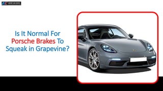 Is It Normal For
Porsche Brakes To
Squeak in Grapevine?
 