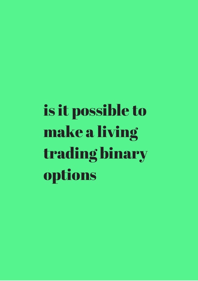 Can you trade binary options for a living