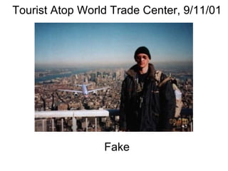Tourist Atop World Trade Center, 9/11/01                                                                                                                                                                                    Fake 