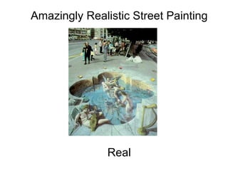 Amazingly Realistic Street Painting                                                                                                                                                                      Real 