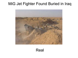 MiG Jet Fighter Found Buried in Iraq                                                                                                                                                                                                   Real 