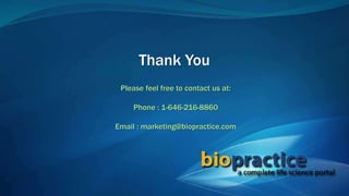 Thank You
Please feel free to contact us at:
Phone : 1-646-216-8860
Email : marketing@biopractice.com
 