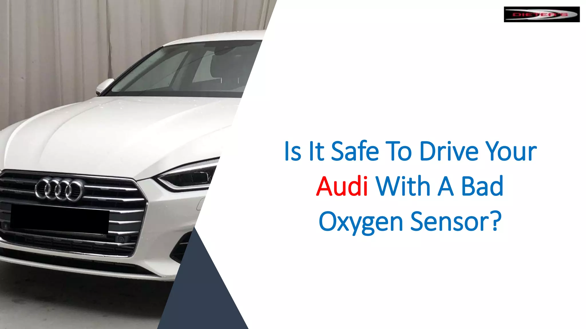 Is It Safe To Drive Your
Audi With A Bad
Oxygen Sensor?