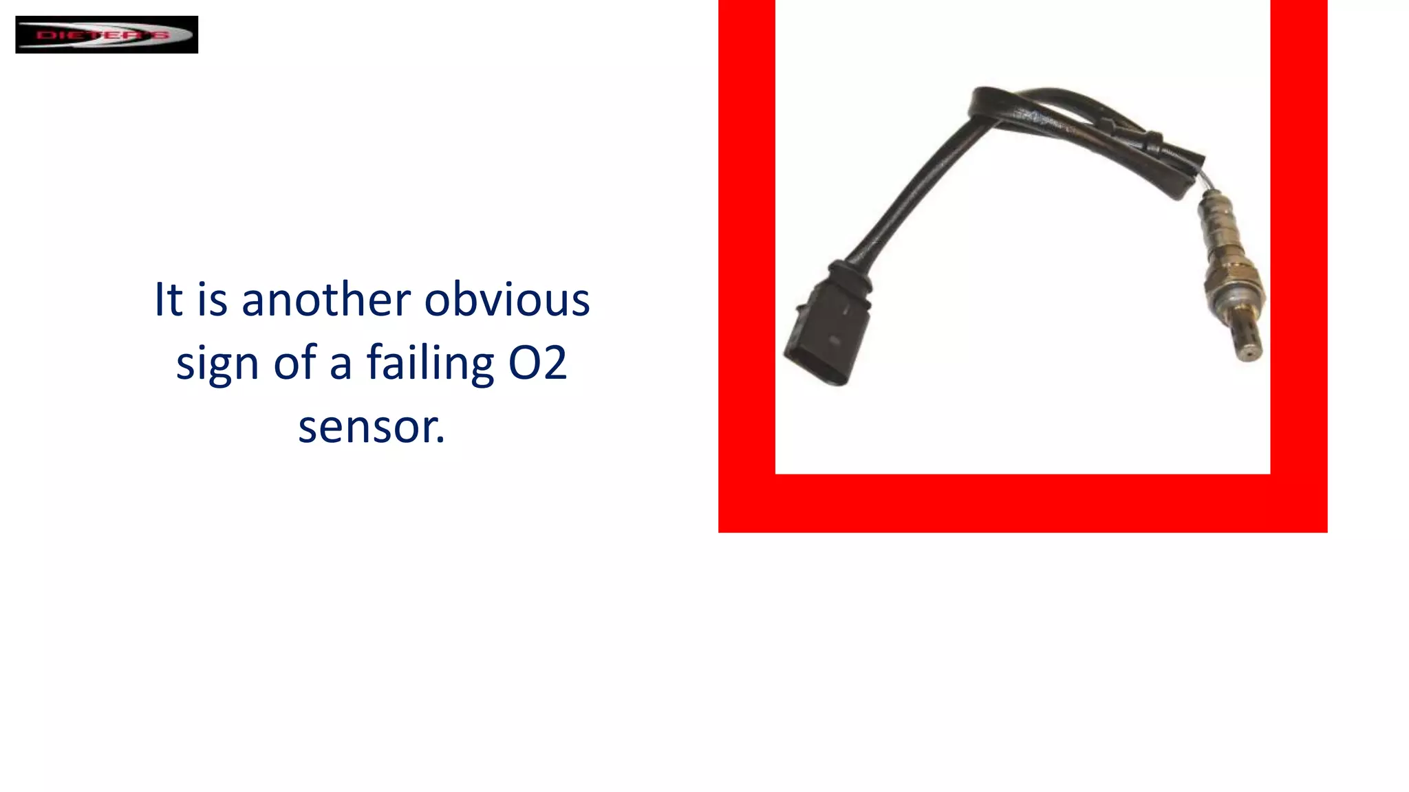 It is another obvious
sign of a failing O2
sensor.
