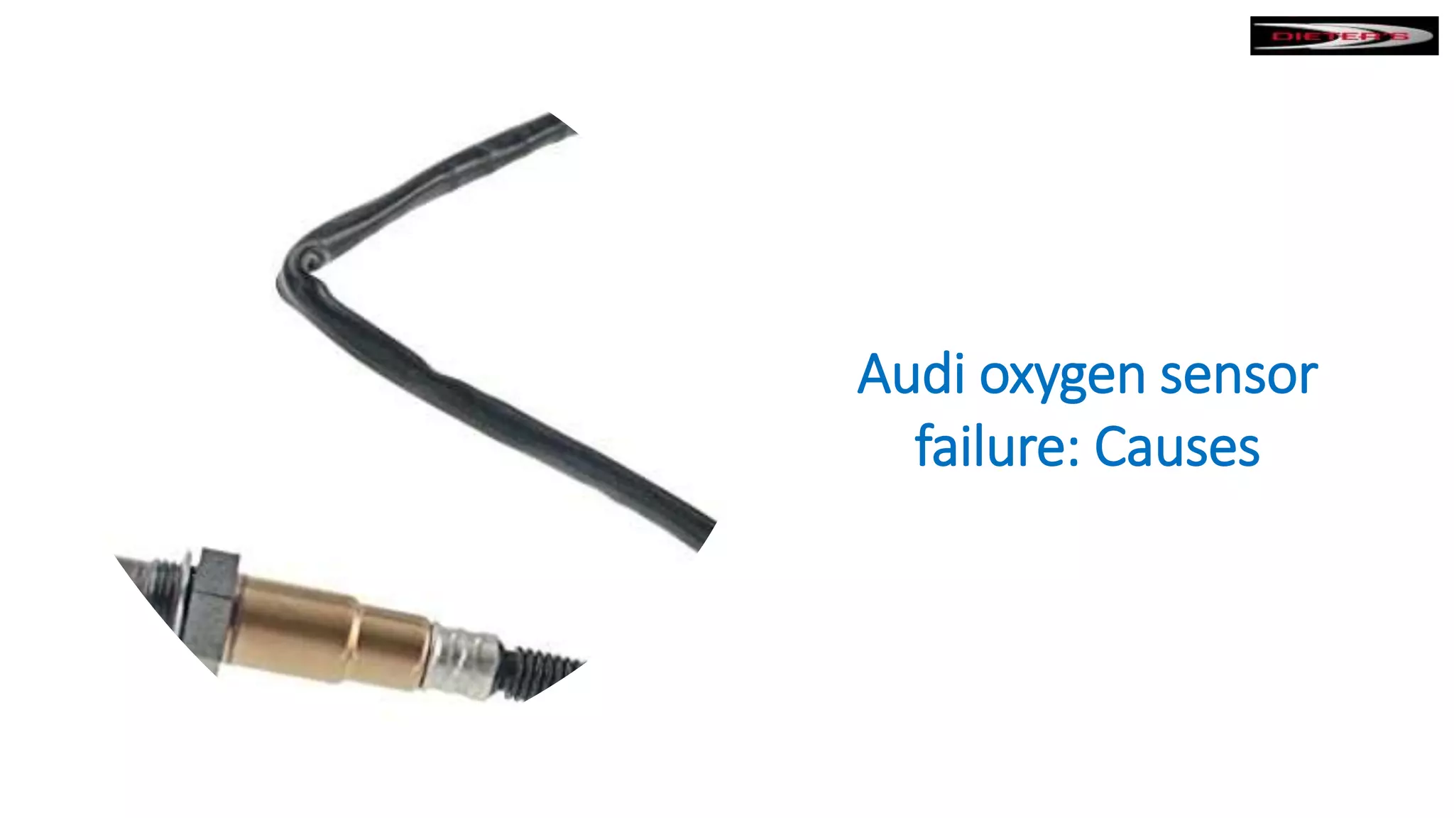 Audi oxygen sensor
failure: Causes
