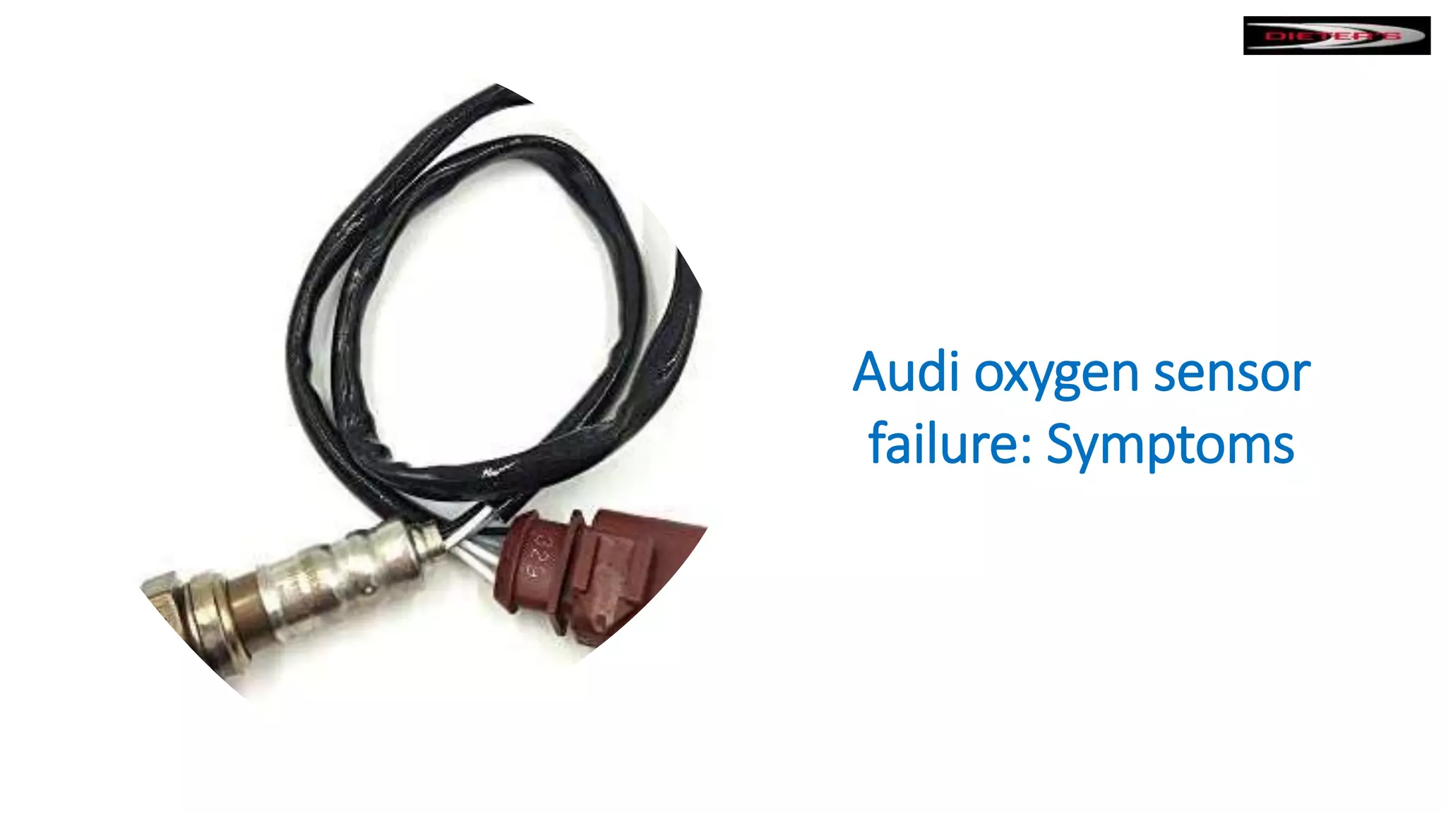 Audi oxygen sensor
failure: Symptoms