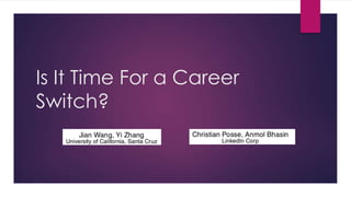 Is It Time For a Career
Switch?

 