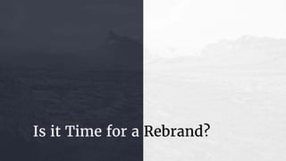 Is it Time for a Rebrand?
 