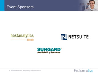 Event Sponsors




 © 2011 Proformative. Proprietary and confidential
 