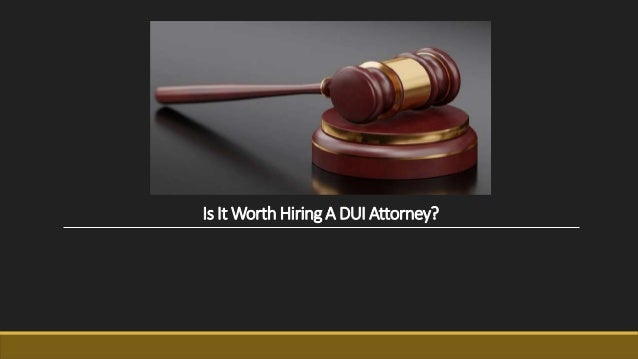 Is It Worth Hiring A DUI Attorney?
 
