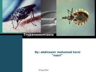 LOGO
By: abdinassir mohomed hersi
“nasri”
Trypanosomiasis
25/may/2016
 