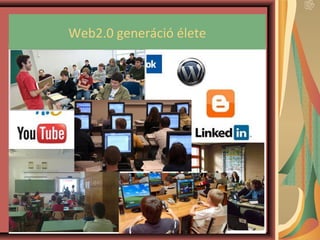 Web2.0 generáció élete
 