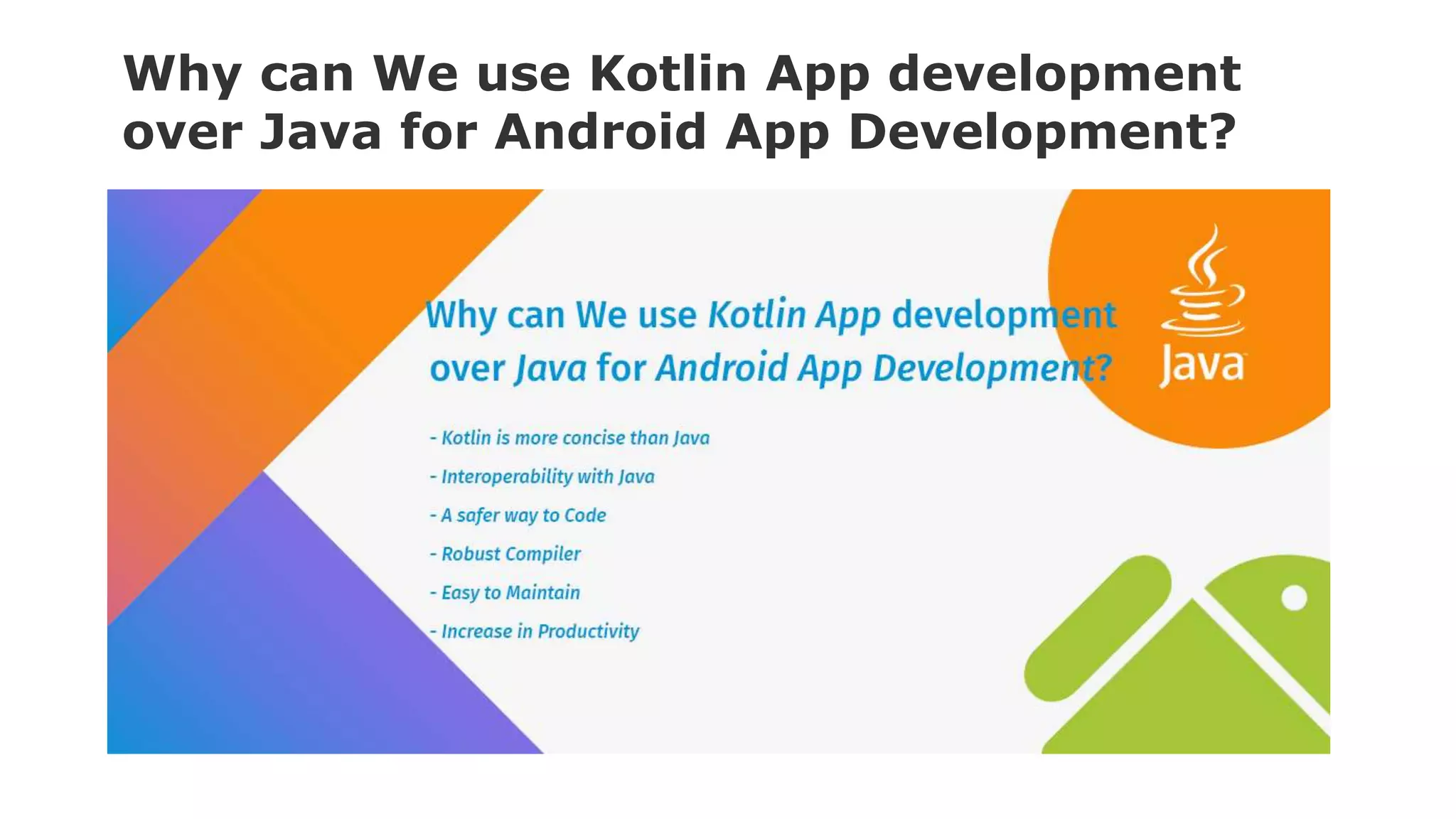 Why can We use Kotlin App development
over Java for Android App Development?
 