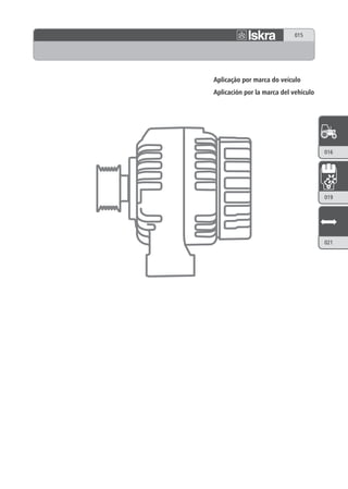 015




Aplicação por marca do veículo
Aplicación por la marca del vehículo




                                       016




                                       019




                                       021
 